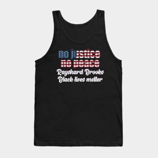 No justice no peace , black lives matter ,Rayshard Brooks Tank Top